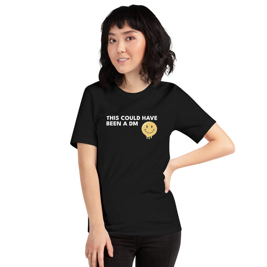 THIS COULD HAVE BEEN A DM Tee
