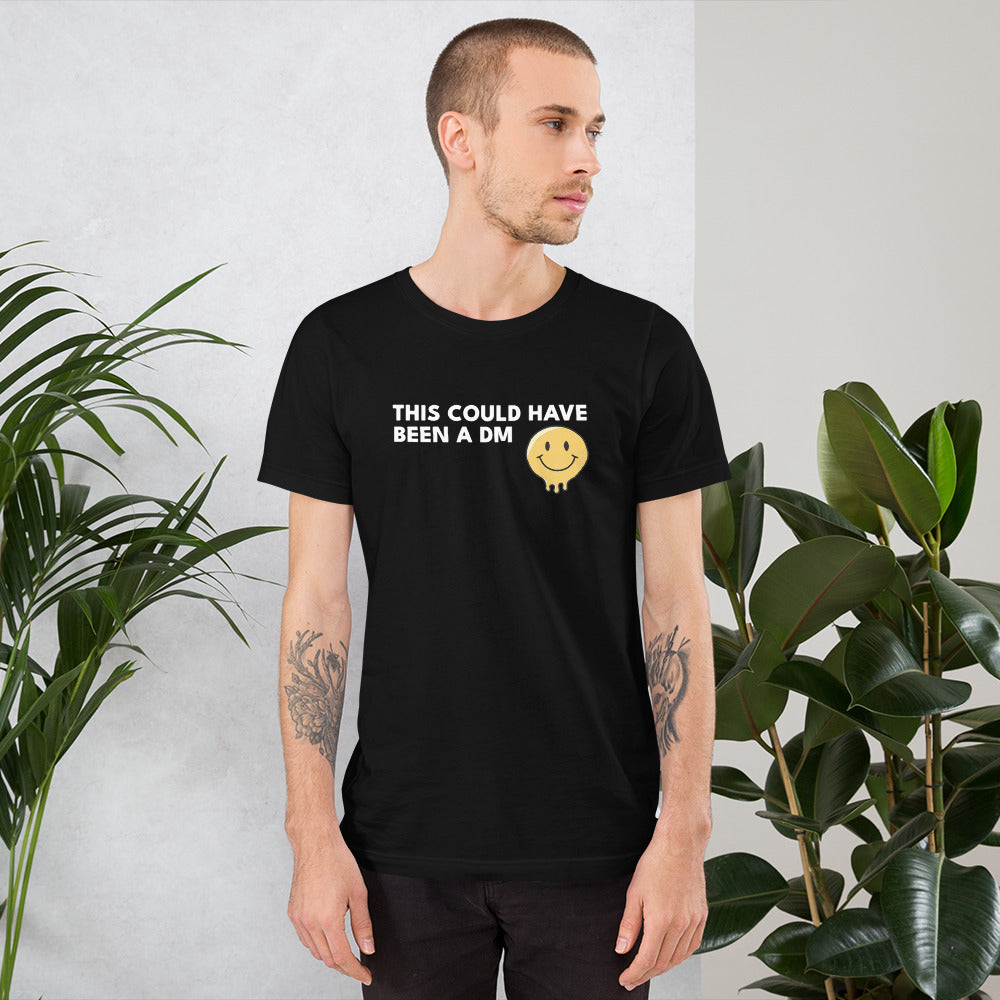 THIS COULD HAVE BEEN A DM Tee