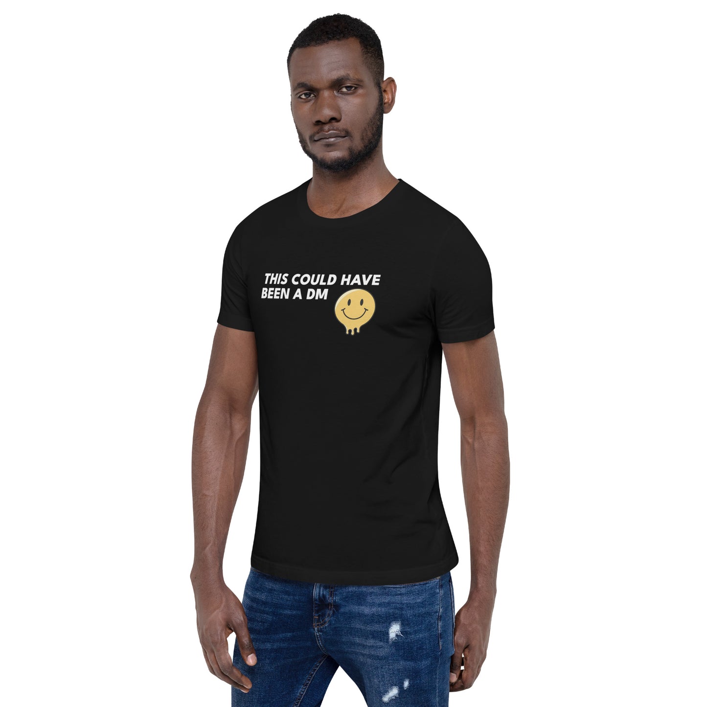 THIS COULD HAVE BEEN A DM Tee
